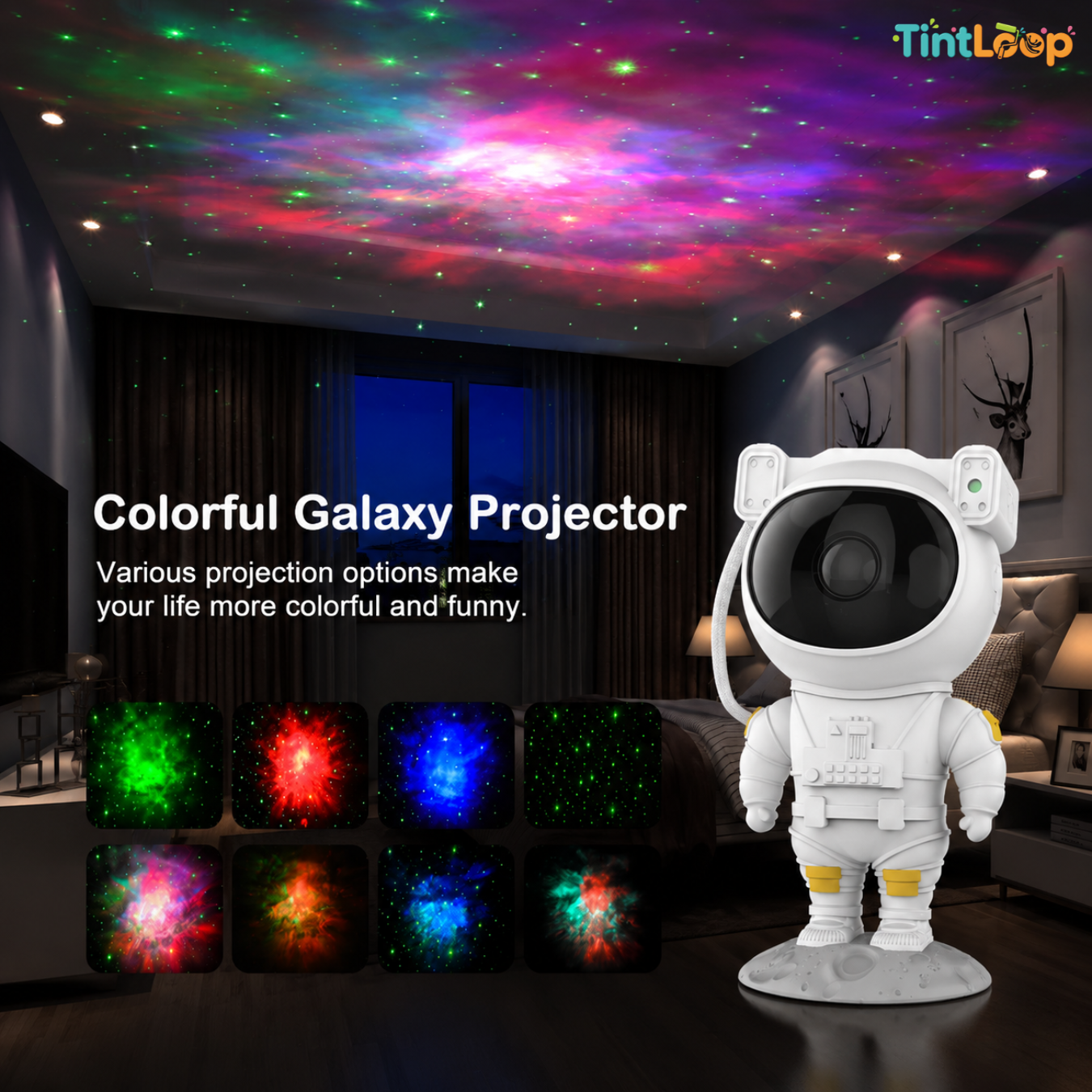 A TintLoop galaxy projector shown in a bedroom setting, with an astronaut model standing beside it. The room has a colorful galaxy projection on the ceiling, and text on the left explains the various colorful projection options.